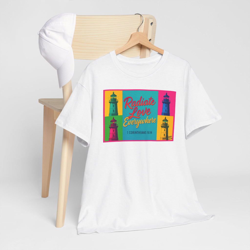 Radiate Love Everywhere - T-Shirt | Religious Inspirational Tee | 1 Corinthians 16:14