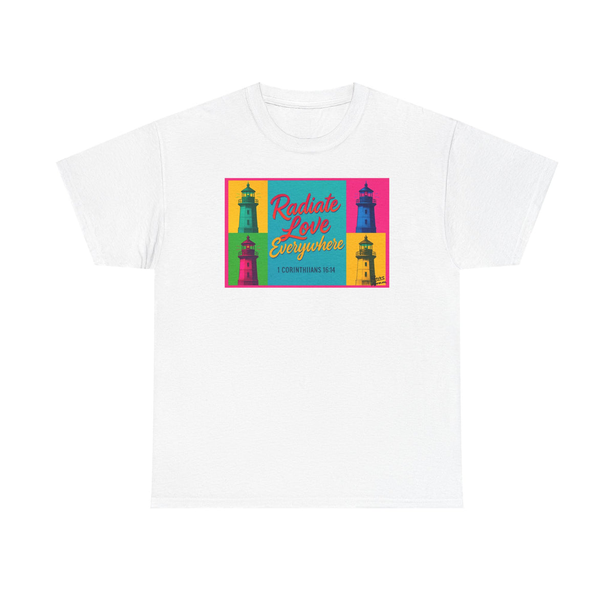 Radiate Love Everywhere - T-Shirt | Religious Inspirational Tee | 1 Corinthians 16:14